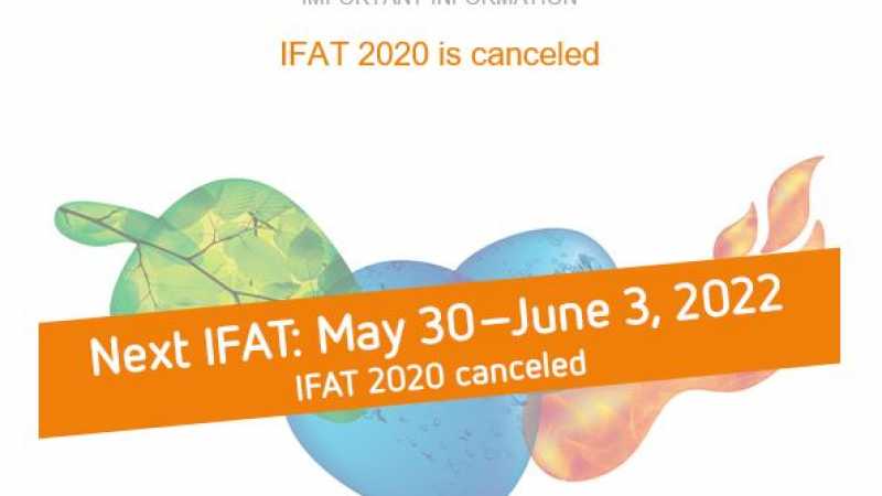IFAT 2020 cancelled. New edition May 30 - June 3 2022